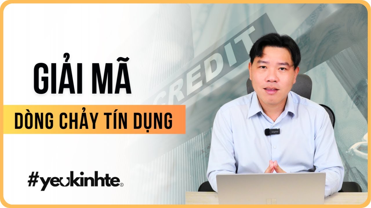 Outline Video Giải mã dòng chảy tín dụng | Lê Hoài Ân