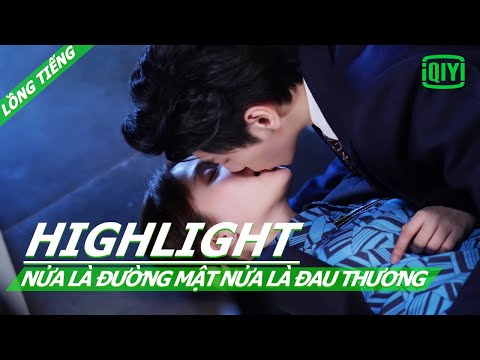 【Lồng Tiếng】Nụ hôn ngột ngào trên sàn | Nửa Là Đường Mật Nửa Là Đau Thương Tập 21 | iQiyi Vietnam