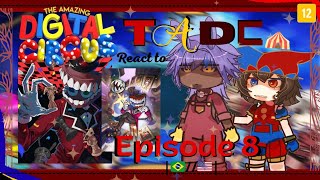 The Amazing Digital Circus React To Episode 8 |🇧🇷//🇺🇲| |TADC| |Episode 8: hjsakldfhl| //GCRV