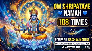 Om Shripataye Namah 108 Times 💙 Powerful Krishna Mantra for Peace, Prosperity &amp; Divine Blessings
