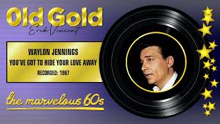 1967 - WAYLON JENNINGS - YOU&#39;VE GOT TO HIDE YOUR LOVE AWAY (HQ)
