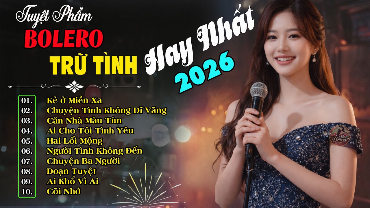 Nhạc Bolero Trữ Tình Hay Nhất 2026 | Tuyển Chọn Nhạc Vàng Chọn Lọc Những Ca Khúc Để Đời