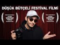 Düşük Bütçeli Festival Filmi Çektim