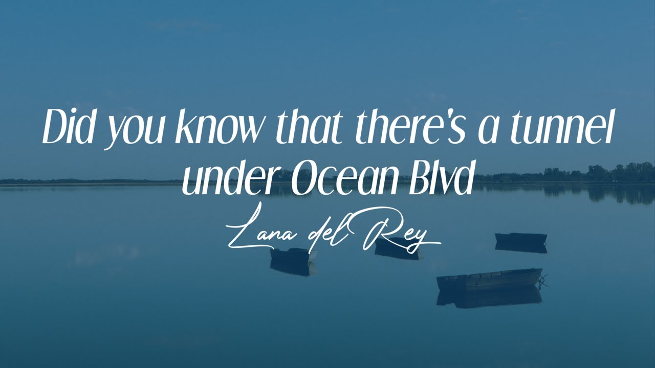 lana del rey  - "did you know that there´s a tunnel under ocean blvd" (lyrics)