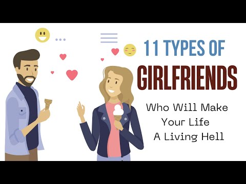 Vídeo: 15 tipos de namoradas ruins que farão a sua vida o inferno