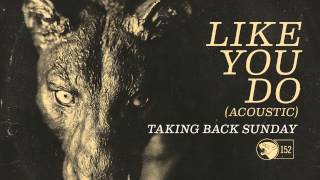 Video thumbnail of "Taking Back Sunday - Like You Do (Acoustic)"