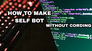 How To Make Discord Selfbot | On Android | Without Coding How To Make Discord Selfbot | On Android | Without Coding