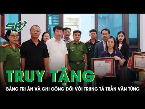 Posthumous Award of Commendation for Lieutenant Colonel Tran Van Tung Who Sacrificed His Life Sav...
