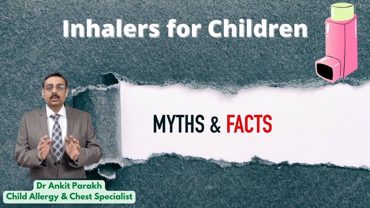 Inhalers for Children: What are the Myths & Facts I Dr Ankit Parakh, Allergy & Chest Specialist