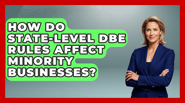 How Do State-level DBE Rules Affect Minority Businesses? - Minority Business Success Experts
