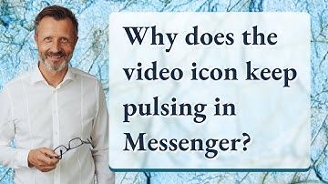 Why does the video icon keep pulsing in Messenger?