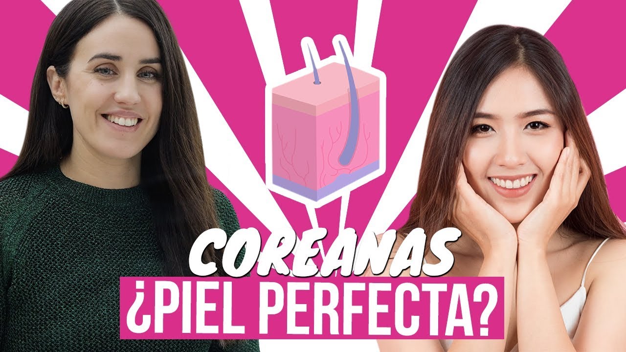 Cómo lo hacen las coreanas para tener la PIEL PERFECTA