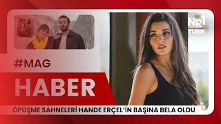 Haber Öpüşme Sahneleri Hande Erçelin Başına Bela Oldu
