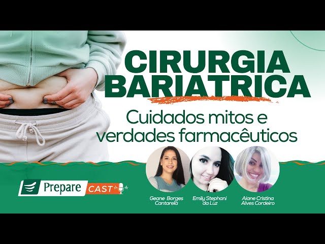 Cirurgia Bariátrica - Cuidados, Mitos e Verdades farmacêuticos - PrepareCast #06