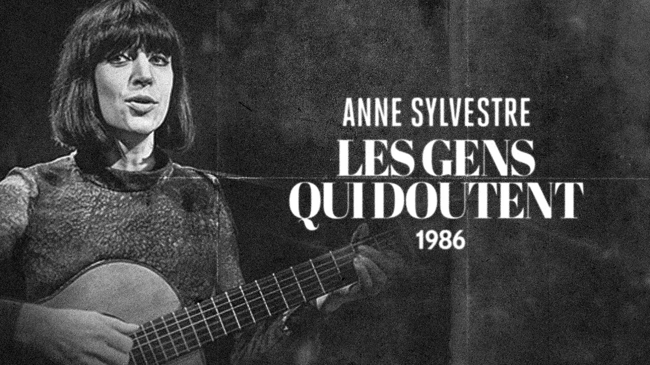 Anne Sylvestre - Les gens qui doutent - YouTube