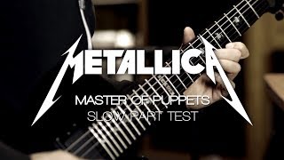 Metallica - Master of Puppets (Slow part test)