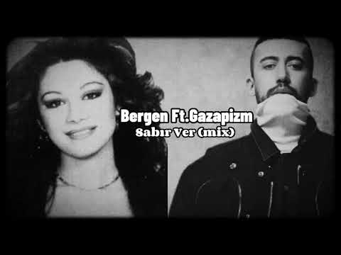 Bergen FT. Gazapizm - Sabır Ver (Mix M S PROD)