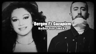 Bergen FT. Gazapizm - Sabır Ver (Mix M S PROD) Resimi