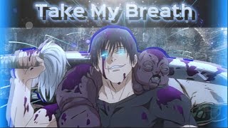 Jujutsu Kaisen Season 2 || Take My Breath || EDIT - AMV ||