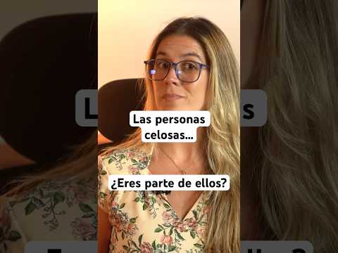 Los celos... Lo que NADIE DICE