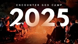 2025... IT IS TIME! | Encounter God Camp