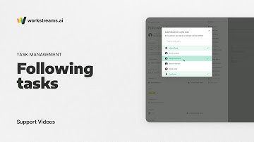 workstreams.ai Support | How To Follow Tasks That Aren