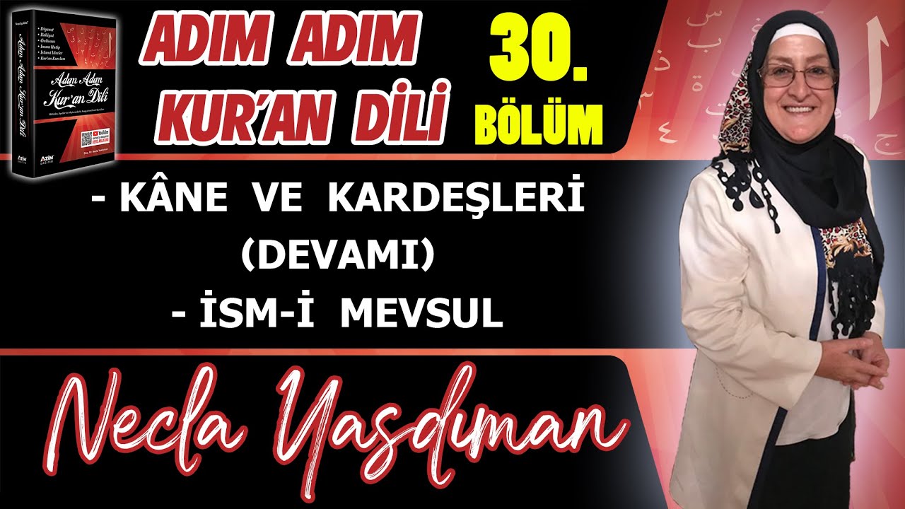Adım Adım Kur'an Dili Kitabından 30.BÖLÜM (Sayfa 297-313 Arası) Necla Yasdıman ile Arapça Dersleri
