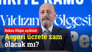 Bakan Bilginden Asgari Ücrete Ve Emekli Maaşına Zam Açıklaması