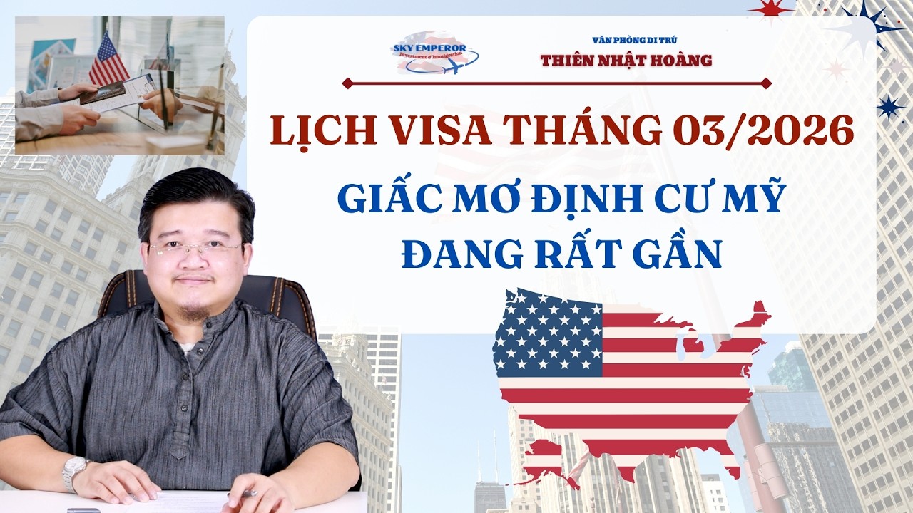 #202 | LỊCH VISA THÁNG 03/2026 bất ngờ tăng tốc - Giấc mơ định cư Mỹ đang rất gần