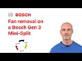 Fan removal procedure on a Bosch Generation 3 Mini-Split