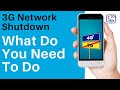 3G Network Shutdown - What Do You Need To Do