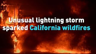 Unusual lightning storm sparked California wildfires