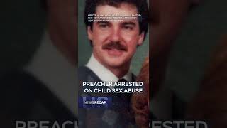 Preacher Arrested on Child Sex Abuse Charges