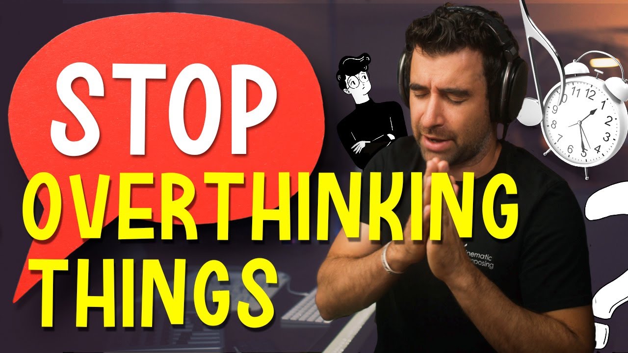 How I Deal With OVERTHINKING THINGS As A Composer YouTube How I Deal With OVERTHINKING THINGS As A Composer YouTube