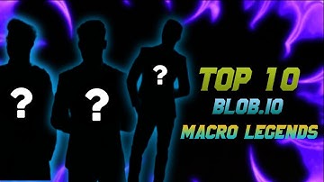 TOP 10 BLOB.IO MACRO LEGENDS