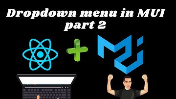 Material UI with React JS  #6  Dropdown menu part 2