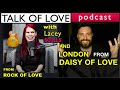 London winner of daisy of love joins rock of loves own lacey sculls on the talk of love podcast