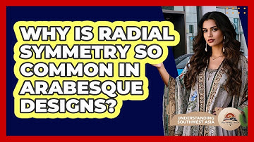 Why Is Radial Symmetry So Common In Arabesque Designs? - Understanding Southwest Asia