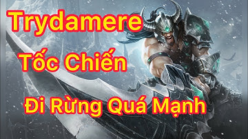 Tryndamere Liên Minh Tốc Chiến | Tryndamere Tốc Chiến Đi Rừng Quá Mạnh | TK Channel