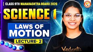 Laws Of Motion Class 9 Science 1 Lecture 2 | Class 9 Science 1 Chapter 1 | MH Board 2026 | Vidhi Mam