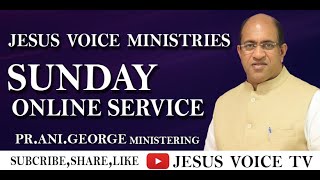 BLESSED LIVE SUNDAY SERVICE | JESUS VOICE MINISTRIES| MESSAGE BY PR ANI GEORGE | 26.07.2020