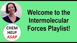 Welcome to the Intermolecular Forces Playlist!