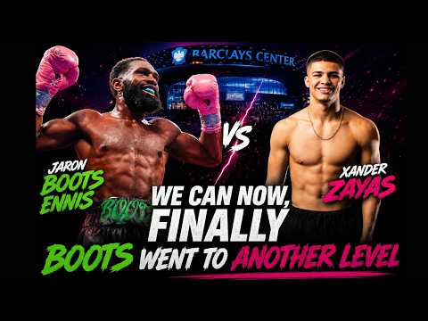 Jaron Boots Ennis vs Xander Zayas... BOOTS WENT TO ANOTHER FINALLY