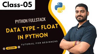 Python FullStack Class 05 | Data Type - Float in Python | Python Tutorial for Beginners #python