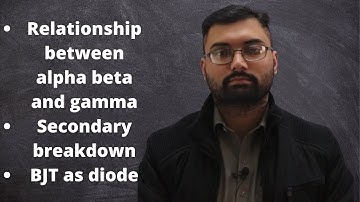 Relationship b/w alpha beta gamma | Secondary breakdown | CB vs CE vs CC | BJT as a diode
