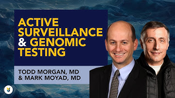Active Surveillance and Genomic Testing | Todd Morgan, MD & Mark Moyad, MD | #PCRI #ProstateCancer