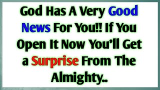 God Has A Very Good News For You!! If You Open It Now You