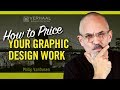 How To Price Your Graphic Designs and get the Most Money for your Work