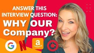 “Why our company?”  BEST Answer this job interview question