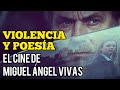 El cine de MIGUEL ÁNGEL VIVAS: VIOLENCIA y POESÍA | Mejores pelis españolas